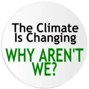 The Climate Is Changing Why Aren't We? - Circle Sticker Decal 3 Inch