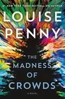 The Madness of Crowds ( Chief Inspector Gamache Novel #17 ) by Louise Penny [Har