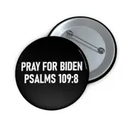 Pray For Biden Psalms 109:8 Button 2.25 inches diameter
