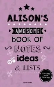 Alison's Awesome Book Of Notes, Lists & Ideas: Featuring brain exercises! New-,