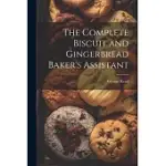 THE COMPLETE BISCUIT AND GINGERBREAD BAKER’S ASSISTANT