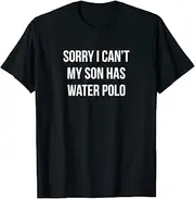 [X.Style] Sorry I Can't - My Son Has Water Polo - ds1392 T-Shirt Black