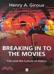 BREAKING IN TO THE MOVIES：FILM AND THE CULTURE OF POLITICS