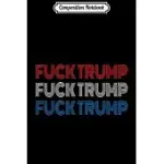 COMPOSITION NOTEBOOK: ANTI TRUMP RED WHITE BLUE PATRIOTIC FUCK TRUMP JOURNAL/NOTEBOOK BLANK LINED RULED 6X9 100 PAGES