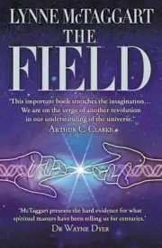 The Field: The Quest for the Secret Force of the Universe by Lynne McTaggart Pap