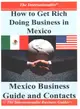How to Get Rich Doing Business in Mexico ― Essential Information on Mexico