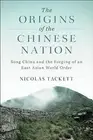 The Origins of the Chinese Nation by Tackett, Nicolas -Paperback