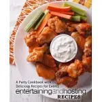 ENTERTAINING AND HOSTING RECIPES: A PARTY COOKBOOK WITH DELICIOUS RECIPES FOR EVENTS