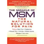 THE MIRACLE OF MSM: THE NATURAL SOLUTION FOR PAIN