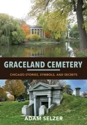 Graceland Cemetery – Chicago Stories, Symbols, and Secrets Selzer Paperback