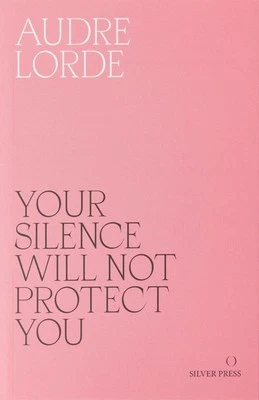 Your Silence Will Not Protect You: Essays and Poems by Audre Lorde (English) Pap
