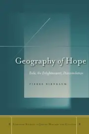 Geography of Hope: Exile, the Enlightenment, Disassimilation by Pierre Birnbaum