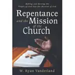 REPENTANCE AND THE MISSION OF THE CHURCH: MAKING AND MOVING THE PEOPLE OF GOD INTO THE MISSION OF GOD