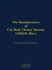 The Reminiscences of Col. Ruth Cheney Streeter, USMCR (Ret.): 1895-1990 by Ruth