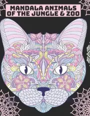 Mandala Animals of the Jungle & zoo: Mandala Animal Coloring Book for All Ages: