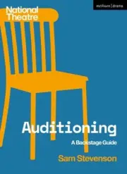 Auditioning: A Backstage Guide (National Theatre Backstage Guides) [Paperback]