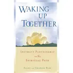 WAKING UP TOGETHER ─ INTIMATE PARTNERSHIP ON THE SPIRITUAL PATH/ELLEN BIRX【三民網路書店】