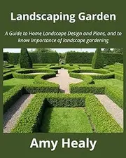 Landscaping Garden: A Guide to Home Landscape Design and Plans, and to know Importance of landscape gardening