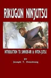 Rikugun Ninjutsu Introduction to Shinobi-Iri & Inton-Jutsu Volume One by Joseph