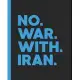 No War With Iran: A Composition Book for a USA Citizen For Peace and Against War in the Middle East