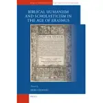 BIBLICAL HUMANISM AND SCHOLASTICISM IN THE AGE OF ERASMUS
