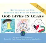 GOD LIVES IN GLASS: REFLECTIONS OF GOD THROUGH THE EYES OF CHILDREN