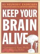 Keep Your Brain Alive: 83 Neurobic Exercises to Help Prevent Memory Loss and Increase Mental Fitness