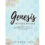 GENESIS WORKBOOK A COMPANION GUIDE TO HIS WORD ALONE: A CALL TO PUT DOWN YOUR BIBLE STUDIES AND PICK UP YOUR BIBLE