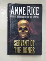 SERVANT OF THE BONES_ANNE RICE【T5／原文小說_PA4】書寶二手書