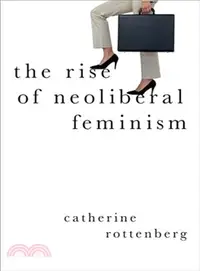 在飛比找三民網路書店優惠-The Rise of Neoliberal Feminis