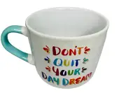 Mug "Don't Quit Your Day Dream" White Inside and Outside Coffee Tea Cup