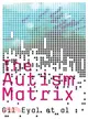 The Autism Matrix - The Social Origins Of The Autism Epidemic