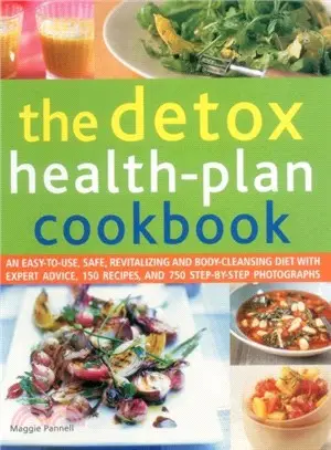 The Detox Health-plan Cookbook ― An Easy-to-use, Safe, Revitalizing and Body-cleansing Diet With Expert Advice, 150 Recipes, and 750 Step-by-step Photographs