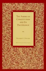 The American Constitution and Its Provenance by Richard G. Stevens (English) Pap