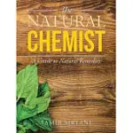 THE NATURAL CHEMIST: A GUIDE TO NATURAL REMEDIES