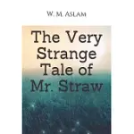THE VERY STRANGE TALE OF MR STRAW
