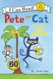 My First I Can Read Ser.: Pete the Cat and the Bad Banana by James Dean and...