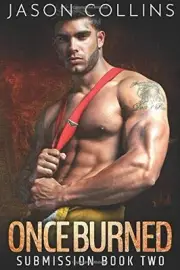 ONCE BURNED (SUBMISSION BOOK 2) By Jason Collins **BRAND NEW**