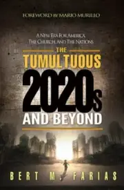The Tumultuous 2020's and Beyond by Bert Farias (2020, Trade Paperback)