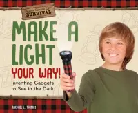 在飛比找博客來優惠-Make a Light Your Way!: Invent