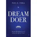 DREAM-DOER: DREAM BUILDING SECRETS FROM THE LIFE OF NOAH