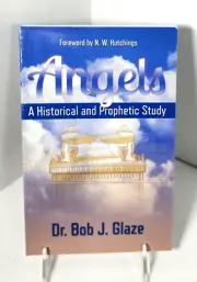 Angels: A Historical and Prophetic Study by Bob Glaze (2014, TP) NEW