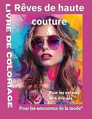 Rêves de Haute Couture , Un livre de coloriage pour les amoureux de la mode: Un livre de coloriage de mode élégant" pour fille de 6-12 ans