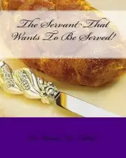 The Servant That Wants To Be Served! by Wanda D. Tolbert (English) Paperback Boo