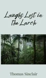 Laughs Lost in the Larch by Thomas Sinclair Hardcover Book