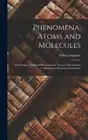 Phenomena, Atoms and Molecules: An Attempt to Interpret Phenomena in Terms of