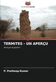 TERMITES - UN APERÇU: Biologie et gestion