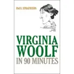 VIRGINIA WOOLF IN 90 MINUTES: IN 90 MINUTES