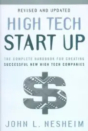High Tech Start Up, Revised and Updated: The Complete Handbook For Creating Succ