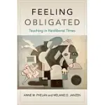 FEELING OBLIGATED: TEACHING IN NEOLIBERAL TIMES